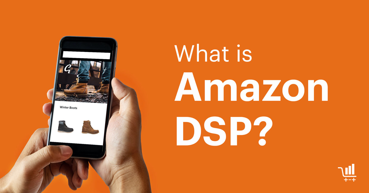 Amazon DSP Why And How To Use It Teikametrics