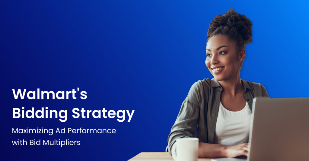Walmart’s Bidding Strategy: Maximizing Ad Performance with Bid Multipliers