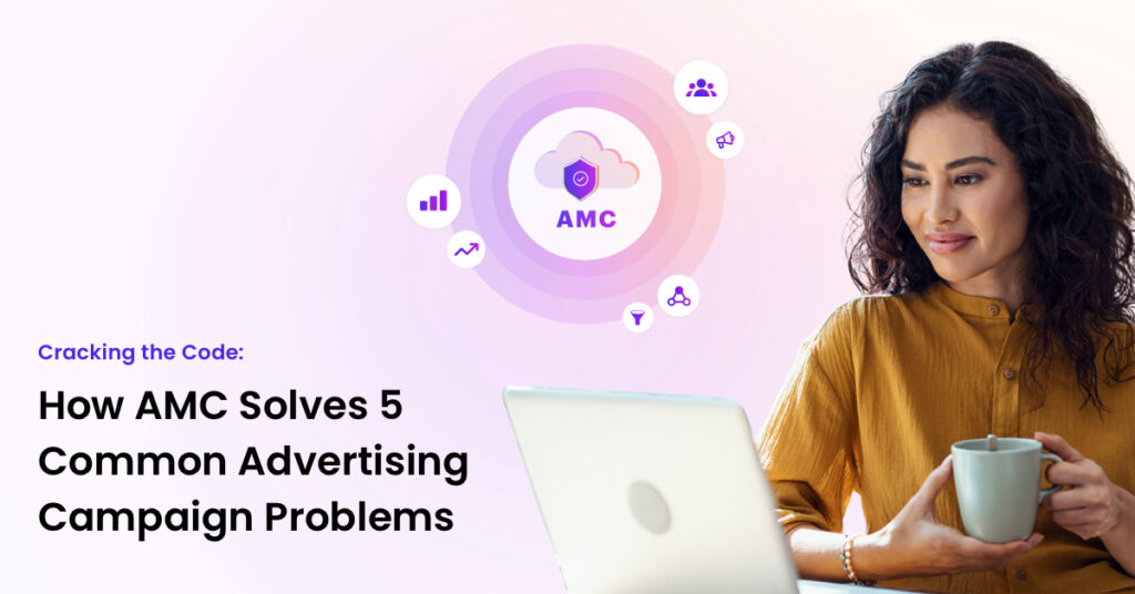 Cracking the Code: How AMC Solves 5 Common Advertising Campaign Problems