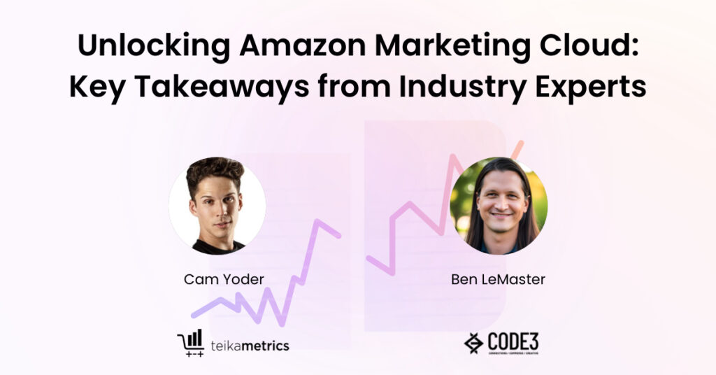 Unlocking Amazon Marketing Cloud: Key Takeaways from Industry Experts