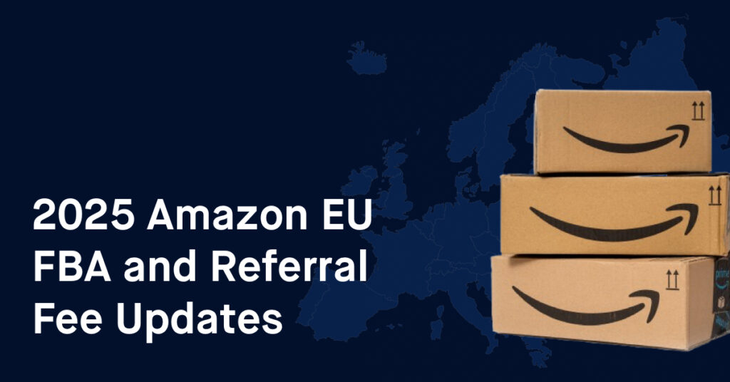 2025 Amazon EU FBA and Referral Fee Updates: What Sellers Need to Know