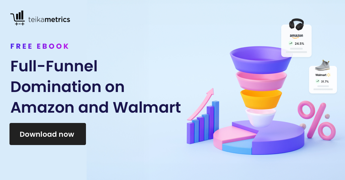 Full-Funnel Domination on Amazon and Walmart