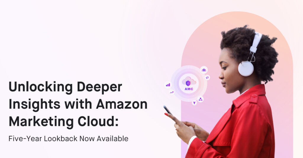 Unlocking Deeper Insights with Amazon Marketing Cloud: Five-Year Lookback Now Available