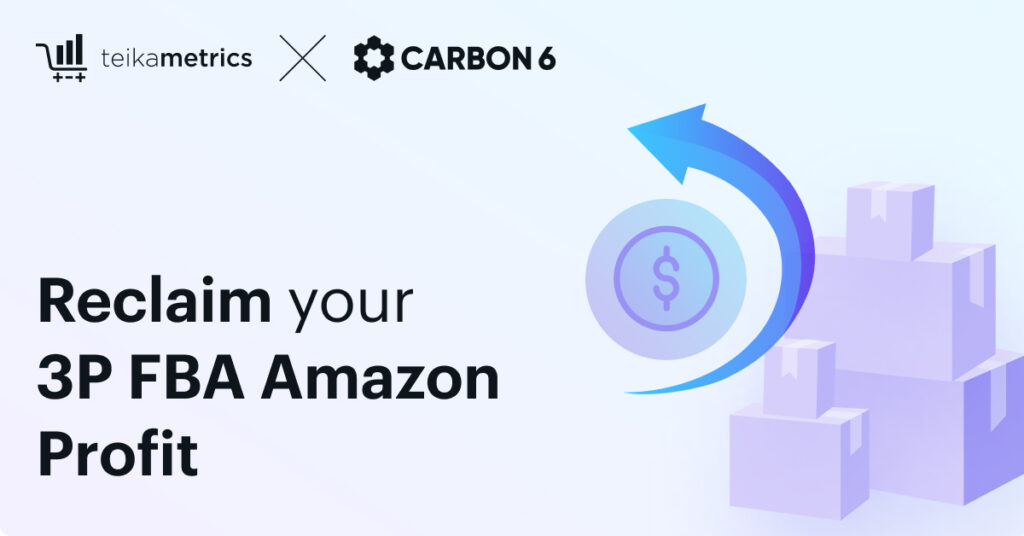 A Profitable Partnership for 3P FBA Amazon Sellers: Recover Lost Funds with Carbon6